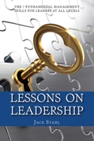 Lessons On Leadership: The 7 Fundamental Management Skills for Leaders at All Levels 1535567937 Book Cover