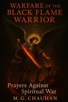 Warfare of the Black Flame Warrior: Prayers Against Spiritual War B0FT3YMNSH Book Cover