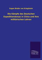 Die Kämpfe des Deutschen Expeditionskorps in China und ihre militärischen Lehren 3846025194 Book Cover