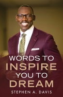 Words to Inspire You to Dream 1962401383 Book Cover