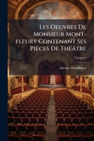 Les Oeuvres De Monsieur Mont-fleury Contenant Ses Pièces De Théâtre, Volume 1 117929839X Book Cover