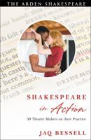 Shakespeare in Action: 30 Theatre Makers on their Practice 1408171732 Book Cover