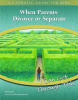 When Parents Divorce or Separate: I Can Get Through This 0819883425 Book Cover