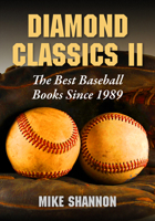 Diamond Classics II: The Best Baseball Books Since 1989 1476684634 Book Cover