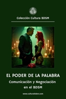 El poder de la palabra: La importancia de la Comunicación y la Negociación en el BDSM (Colección Cultura BDSM) (Spanish Edition) B0DVG2P9C1 Book Cover