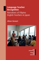Language Teacher Recognition: Narratives of Filipino English Teachers in Japan 1788927893 Book Cover