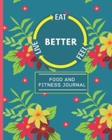 Eat Feel Live Better: 90 Days Food Journal & Fitness Diary With Gratitude Blue Floral Page a Day Meal Planner With Fitness Activity Tracker (8 x 10) 1712104772 Book Cover