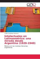 Intelectuales en Latinoamérica: una mirada desde Argentina (1920-1940) 6202161191 Book Cover