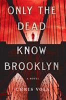 Only the Dead Know Brooklyn: A Novel 1250079071 Book Cover
