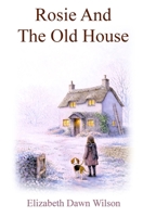 Rosie And The Old House 1917938519 Book Cover