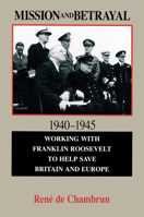 Mission and Betrayal, 1940-1945: Working With Franklin Roosevelt to Help Save Bruden and Europe (Hoover Press Publication, No 414) 0817992227 Book Cover
