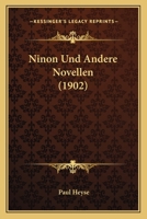 Ninon und andere Novellen: Die Sammlung von 1902 150840321X Book Cover