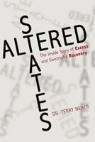 Altered States: The Inside Story of Excess and Successful Recovery 145673377X Book Cover