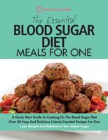 The Essential Blood Sugar Diet Meals For One: A Quick Start Guide To Cooking On The Blood Sugar Diet. Over 80 Easy And Delicious Calorie Counted ... Lose Weight And Rebalance Your Blood Sugar. 1911492012 Book Cover