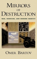 Mirrors of Destruction: War, Genocide, and Modern Identity 0195077237 Book Cover