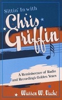 Sittin' in with Chris Griffin: A Reminiscence of Radio and Recording's Golden Years (Studies in Jazz Series) 081085001X Book Cover