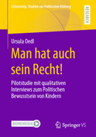 Man Hat Auch Sein Recht! : Pilotstudie Mit Qualitativen Interviews Zum Politischen Bewusstsein Von Kindern 365831303X Book Cover