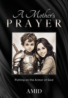 A Mother's Prayer: Putting on the Armor of God B0F1DS8QDT Book Cover