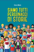 Siamo tutti personaggi di storie 8831644904 Book Cover