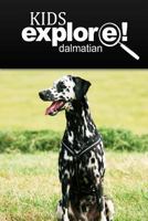 Dalmatians - Kids Explore: Animal books nonfiction - books ages 5-6 1497511224 Book Cover