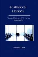 Boardroom Lessons: Mistakes I made as a CFO - So you don't have to. B0H2N6G45V Book Cover