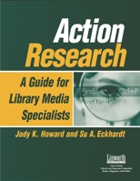 Action Research: A Guide For Library Media Specialists 1586831771 Book Cover