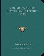 Commentariolus Catullianus Tertius (1895) 1165365928 Book Cover