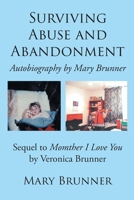 Surviving Abuse and Abandonment: Autobiography by Mary Brunner 1662419694 Book Cover