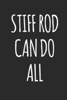 Stiff Rod Can Do All: Fishing Logbook Journal For fisherman/sailor/angler to write anything about fishing experience and fishing schedule 1705999921 Book Cover