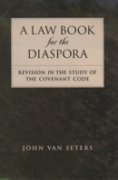 A Law Book for the Diaspora: Revision in the Study of the Covenant Code 0195153154 Book Cover