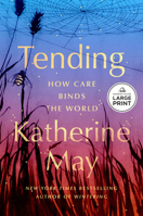 Tending: How Care Binds the World 0593853520 Book Cover