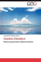 Cambio Climático: Efectos perjudiciales al Medio Ambiente 3659043583 Book Cover