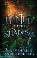 Hunted in the Shadows: A Spellbinding Enemies-to-Lovers Urban Fantasy Adventure (Shot in the Dark Series) B0F6VC95T7 Book Cover