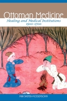 Ottoman Medicine: Healing and Medical Institutions, 1500-1700 1438425309 Book Cover