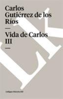 Vida de Carlos III (Memoria) 8499535623 Book Cover