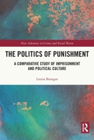 The Politics of Punishment: A Comparative Study of Imprisonment and Political Culture 0367756617 Book Cover