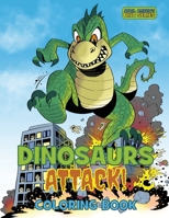 Dinosaurs Attack Coloring Book: For Kids and Adults, Dino Monsters Rampage Through The City Streets 169623400X Book Cover