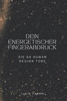 Dein energetischer Fingerabdruck: Die 64 Human Design Tore. Potenzial verstehen und Schatten transformieren B0G29NLY2P Book Cover