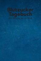 Blutzucker Tagebuch - den Blutzucker im Blick: Tagebuch zum ausfüllen für Typ 2 Diabetiker 1799060101 Book Cover