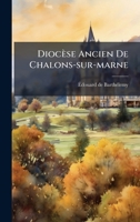Diocèse Ancien De Chalons-sur-marne (French Edition) 1024587398 Book Cover