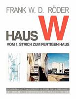 HAUS W: Vom 1. Strich zum fertigen Haus: Entwicklungs- und Planungsprozess am Beispiel eines Einfamilien - Hauses 308 Skizzen – Zeichnungen - Pläne + Fotos 3842342217 Book Cover