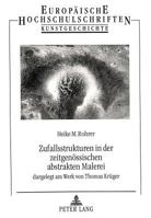 Zufallsstrukturen in Der Zeitgenoessischen Abstrakten Malerei: Dargelegt Am Werk Von Thomas Krueger 3631494327 Book Cover