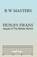 Fiona's Swans: sequel of The Mobile Hermit 1490531149 Book Cover