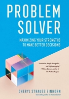 Problem Solver: Maximizing Your Strengths to Make Better Decisions 1501768034 Book Cover