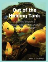 Out of the Holding Tank: A Balanced Program of Language Arts for Homeschooling Middle School Students 0984831339 Book Cover