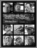 Faces of the Sea: Stock Island - The Florida Keys 153342652X Book Cover