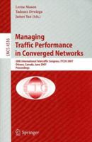 Traffic Performance in Converged Networks: 20th International Teletraffic Congress, ITC 2007, Ottawa, Canada, June 17-21, 2007, Proceedings (Lecture Notes in Computer Science) 3540729895 Book Cover