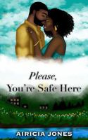 Please, You're Safe Here B0FCFWHMF7 Book Cover
