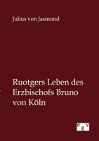 Ruotgers Leben Des Erzbischofs Bruno Von K Ln 3863828178 Book Cover