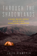 Through the Shadowlands: A Science Writer's Odyssey into an Illness Science Doesn't Understand 1623367654 Book Cover